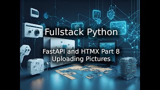 Fullstack Python with FastAPI and HTMX Part 8: Uploading Pictures
