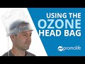 Using the Ozone Head Bag