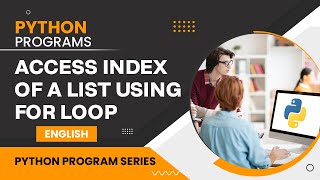 Accessing Index of List using for Loop in Python | Python Programs
