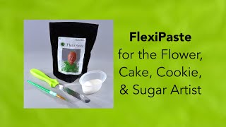 FlexiPaste...NEW for the Sugar, Cake, Cupcake & Cookie Artists