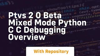 ptvs 2 0 beta mixed mode python c c debugging overview