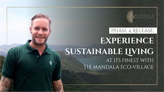 Phase 4 Release: The Mandala Eco-Village - Experience Sustainable Living at its Finest