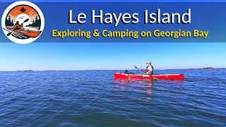 Georgian Bay Camping | Exploring by Canoe \u0026 Kayak | Le Hayes Island