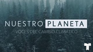 NUESTRO PLANETA | Voces del Cambio Climático | Telemundo Houston