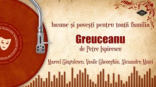 Greuceanu - Petre Ispirescu (basm românesc)