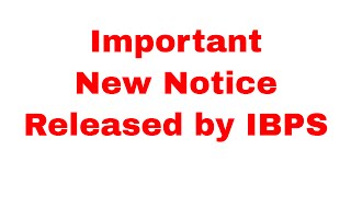 Important New Notice Released by IBPS  about Notifications !