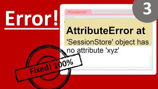 AttributeError at 'SessionStore' object has no attribute 'xyz' | python error | django error |