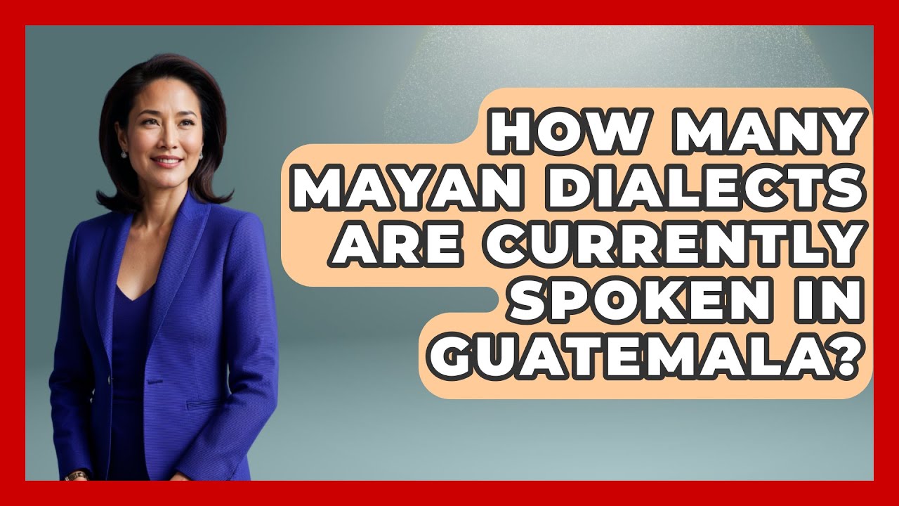 How Many Mayan Dialects Are Currently Spoken In Guatemala Central