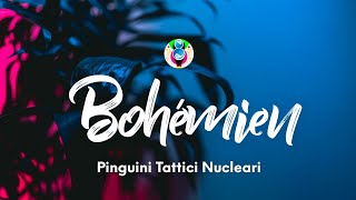 Pinguini Tattici Nucleari - Bohémien (Testo/Lyrics)