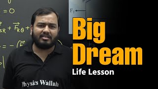 Big Dream Ft. Alakh Sir | PhysicsWallah Motivation | IIT JEE NEET MOTIVATION |Life Lesson Motivation