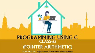 PROGRAMMING USING C CLASS-62 (Pointer arithmetic)