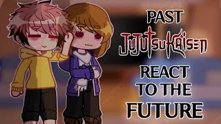 Past JJK react to the FUTURE [unfinished] (no part 2)