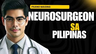 PAANO MAGING NEUROSURGEON SA PILIPINAS