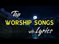 10 Hours Non Stop Christian Praise And Worship Songs With Lyrics Top ...