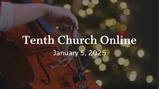 Tenth Church Online | January 5, 2025