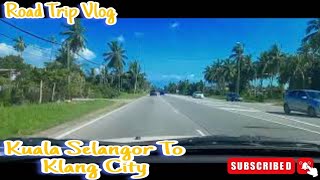 Kuala Selangor To Klang City Road Trip || Car journey || Fantastic Road Trip || Beautiful Malaysia