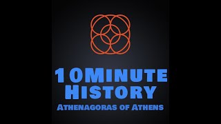 10MinuteHistory Athenagoras of Athens