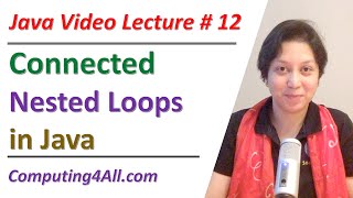 Java Lecture 12: Connected nested loops in Java