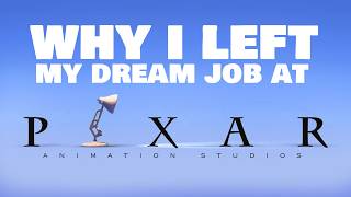 Why I Left My Dream Job At Pixar