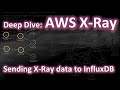 AWS X-Ray Deep Dive for Performance Engineering - with lambda to extract & send traces to InfluxDB