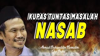 Dikit-Dikit Ngomongin Nasab !! Kupas Tuntas Bab Masalah Nasab  | Gus Baha Terbaru