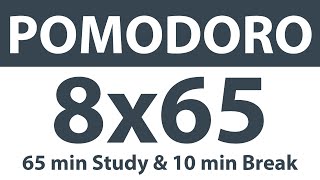 Pomodoro Technique | 8 x 65 min | 65 min Study \u0026 10 min Break | Study Timer | No Music