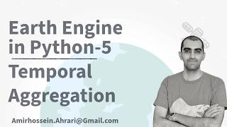 Google Earth Engine Python Tutorial-5: Temporal Aggregation