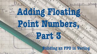 Building an FPU In Verilog: Adding Floating Point Numbers, Part 3