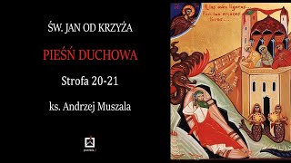 ks. Andrzej Muszala- św. Jan od Krzyża- Pieśń duchowa- strofa 20-21