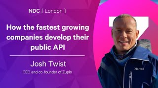 How the fastest growing companies develop their public API - Josh Twist - NDC London 2022