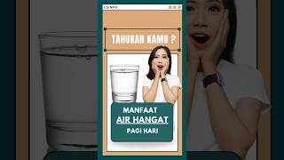 MENGEJUTKAN ? MANFAAT AIR HANGAT DI PAGI HARI !