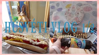 Húsvét Vlog Day 1 -  2024.  március 29.