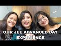 Our JEE Advanced Day Experience 😆😭😩😂 || Jee Advanced 2022 || IIT Girls || #jeeadvanced #iitjee