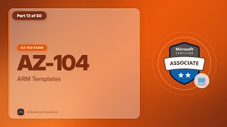 AZ-104 Exam EP 12: ARM Templates