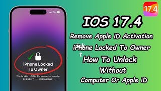 IOS 17.4 ! Remove Apple iD Activation ! iPhone Locked To Owner How To Unlock Without Computer  2024