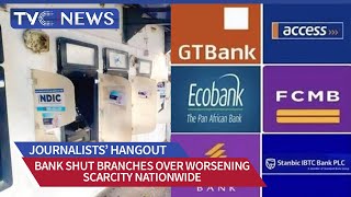 Bank Shut Branches Over Worsening Scarcity Nationwide