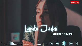 Lambi Judai - Slowed Reverb Song | Jannat | Emraan Hashmi, Sonal Chouhan | VIREN 2.0