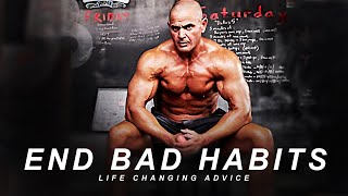 END THE BAD HABITS - Watch It and You'll See The Results