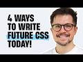 4 Ways to Write Future CSS Today (and when to stick to trusted methods)