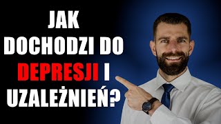 Jak dochodzi do depresji i uzależnień? Jak sobie z tym poradzić?