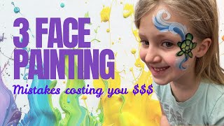 Are you making these 3 face painting mistakes? These 3 mistakes could be you costing $$ #facepaint