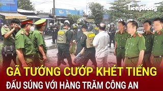 Gã tướng cướp khét tiếng đấu súng với hàng trăm Công an, màn vây bắt gay cấn nghẹt thở | Hồ Sơ Vụ Án