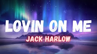 Jack Harlow - Lovin on Me (LYRICS)