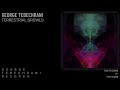 TERRESTRIAL GROWLS - GEORGE TEBECHRANI (ORIGINAL MIX)