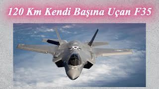 120 Km Kendi Başına Sürücüsüz Uçan F35