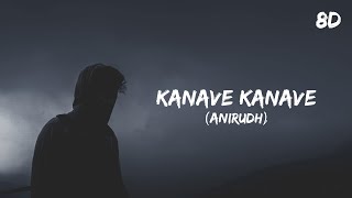 Kanave Kanave 8D (Lyrics) - Anirudh