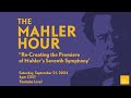 The Mahler Hour - Re-Creating the Premiere of Mahler’s Seventh Symphony