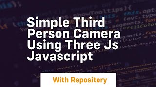 Simple third person camera using three js javascript