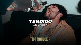 TENDIDO - Tito Double P (LETRA/LYRICS)