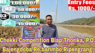 Chekki Competition Biap Thorika P.O. Bajengdoba Date/08/03/2025 Entry Fees ₹1000/- 1th Prize 1lakh